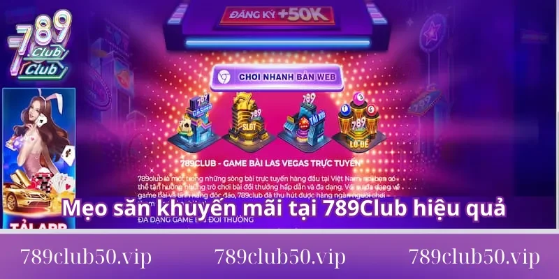 Mẹo săn khuyến mãi tại 789Club hiệu quả