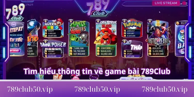 Tìm hiểu thông tin về game bài 789Club